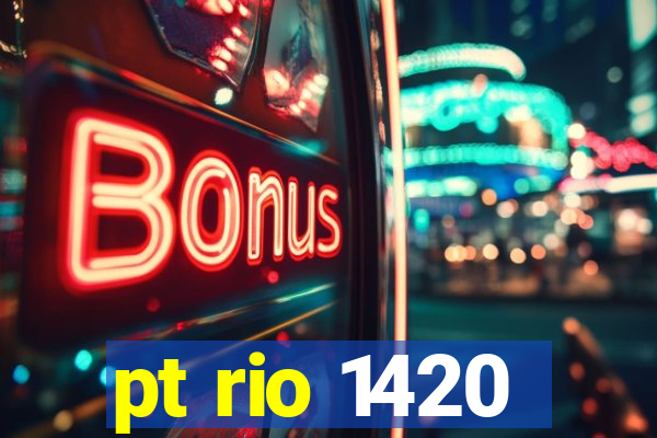 pt rio 1420